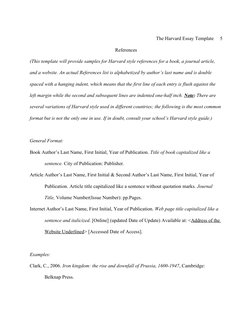 The Harvard Essay Template     5
References
(This template will provide samples for Harvard style references for a book, a jo