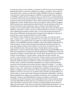 se le dijo que le diera un chivo a ESHU y una paloma a su IFA. El hizo de nuevo los sacrificios.
Después del sacrificio, el c