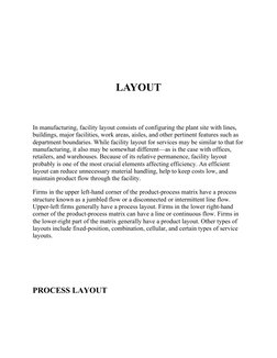 LAYOUT
In manufacturing, facility layout consists of configuring the plant site with lines, 
buildings, major facilities, wor