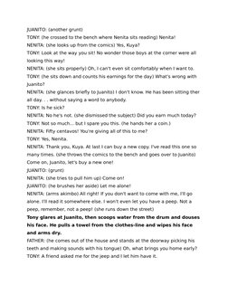 JUANITO: (another grunt)
TONY: (he crossed to the bench where Nenita sits reading) Nenita!
NENITA: (she looks up from the com