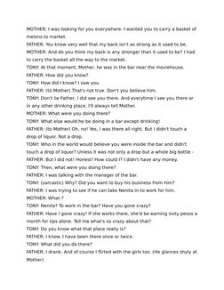 MOTHER: I was looking for you everywhere. I wanted you to carry a basket of
melons to market.
FATHER: You know very well that