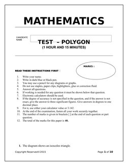 MATHEMATICS
TEST  – POLYGON
(1 HOUR AND 15 MINUTES)
READ THESE INSTRUCTIONS FIRST : 
1.
Write your name.
2.
Write in dark blu