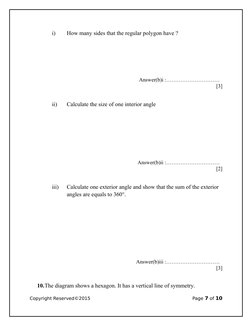 i)
How many sides that the regular polygon have ?
Answer(b)i :…………………………  
[3]
ii)
Calculate the size of one interior angle
A