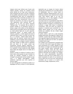 ninguna marca que indicara que el gran auto 
hubiera frenado, aunque de cualquier forma 
serían difíciles de ver bajo estas c
