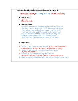 Independent Experience (small group activity 1)
      Low level activity: Reading activity (three students)

Materials:
-
 S