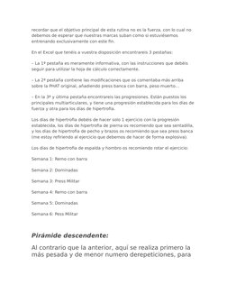 recordar que el objetivo principal de esta rutina no es la fuerza, con lo cual no 
debemos de esperar que nuestras marcas sub