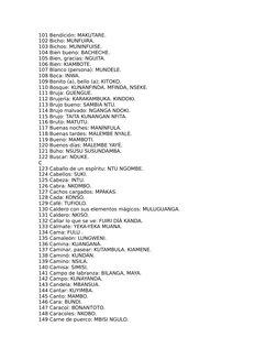 101 Bendición: MAKUTARE.
102 Bicho: MUNFUIRA.
103 Bichos: MUNINFUISE.
104 Bien bueno: BACHECHE.
105 Bien, gracias: NGUITA.
10