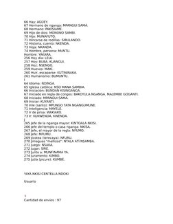 66 Hay: AGÚEY.
67 Hermano de nganga: MPANGUI SAMÁ.
68 Hermano: PAKISIAME.
69 Hijo de dios: MONONO SAMBI.
70 Hijo: MUNAFUTO.
7