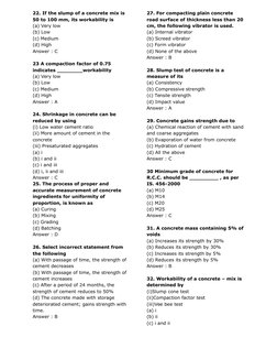 22. If the slump of a concrete mix is
50 to 100 mm, its workability is
(a) Very low
(b) Low
(c) Medium
(d) High
Answer : C
2