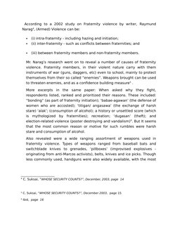 According  to  a  2002  study  on  Fraternity  violence  by  writer,  Raymund
Narag4, (Armed) Violence can be: 

(i) intra-
