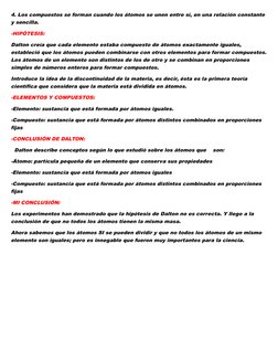 4. Los compuestos se forman cuando los átomos se unen entre sí, en una relación constante
y sencilla. 
-HIPÓTESIS:
Dalton cre
