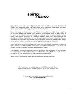 3
Spirax Sarco has a broad range of products tailored to meet the vast needs of steam and 
process fluid users everywhere. Fo