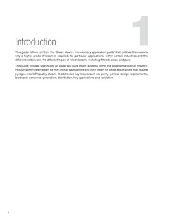 6
1
Introduction 
This guide follows on from the 'Clean steam - Introductory application guide' that outlines the reasons 
wh