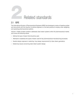 7
2.1	 ISPE
The International Society of Pharmaceutical Engineers (ISPE) has developed a series of baseline guides 
and docum