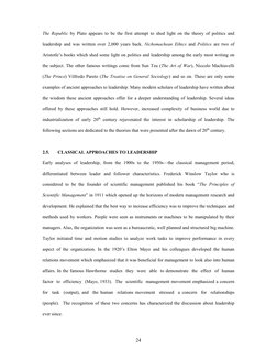 24 
The Republic by Plato appears to be the first attempt to shed light on the theory of politics and 
leadership and was w