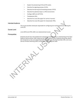 www.juniper.net
Course Overview • vii
•
Explain the provisioning of CE and PE routers.
•
Describe the signaling process of VP