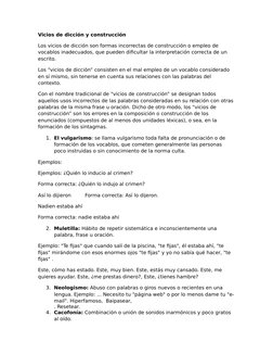 Vicios de dicción y construcción
Los vicios de dicción son formas incorrectas de construcción o empleo de 
vocablos inadecuad