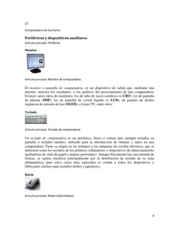 4 
 
 
Computadora de Escritorio. 
Periféricos y dispositivos auxiliares 
Artículo principal: Periférico. (http://es.wikipedi