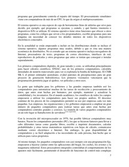 7 
 
programa que generalmente controla el reparto del tiempo. El procesamiento simultáneo 
viene con computadoras de más de
