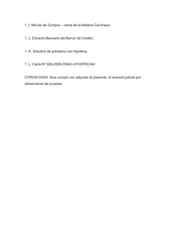 1. I. Minuta de Compra – venta de la Notaría Canchaya.
1. J. Extracto Bancario del Banco de Crédito.
1. K. Solicitud de prést