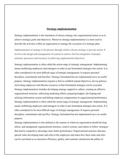 Strategy implementation
Strategy implementation is the translation of chosen strategy into organizational action so as to 
ac