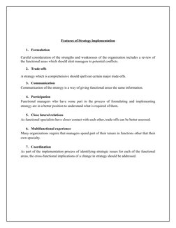 Features of 
 
 Strategy implementation
1. Formulation
Careful consideration of the strengths and weaknesses of the organizat