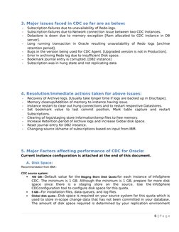 3. Major issues faced in CDC so far are as below: 
-
Subscription failures due to unavailability of Redo-logs.
-
Subscription