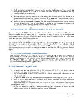 
CDC replication is based on transaction log created by Database. There should be
enough logs present in Archive, so that CD