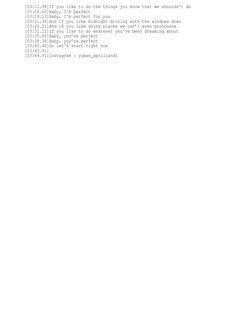 [03:11.98]If you like to do the things you know that we shouldn’t do
[03:16.63]Baby, I
m perfect
[03:19.13]Baby, I
m perfect
