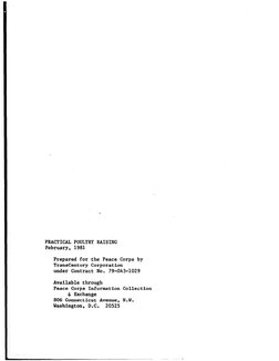PRACTICAL, POULTRY RAISItiG 
February, 
1981 
Prepared 
for 
the Peace Corps by 
TransCentury 
Corporation 
under 
Contract