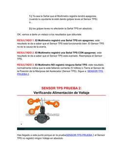 1.) Ya sea la Señal que el Multímetro registra tendrá apagones 
(cuando tu ayudante le esté dando golpes leves al Sensor TPS)