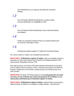Con el Multímetro en su selección de Voltios DC (Corriente 
Directa).
2.2
Con el Probador NEGRO del Multímetro, prueba el cab