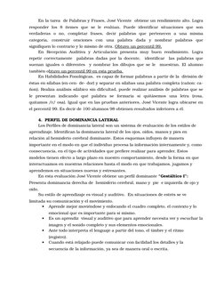En la tarea  de Palabras y Frases, José Vicente  obtiene un rendimiento alto. Logra
responder los 8 ítemes que se le evalúan.