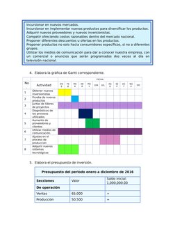 Incursionar en nuevos mercados.
Incursionar en implementar nuevos productos para diversificar los productos.
Adquirir nuevos