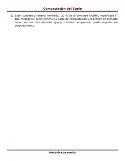 Compactación del Suelo
c) Base, subbase y terreno mejorado, 100 % de la densidad AASHTO modificada (T
180, método D), como mí