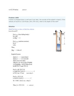 vr=12.19 m/sec           answer 
 
 
Problem 1005 
A stone is dropped down a well and 5 sec later, the sounds of the splash i