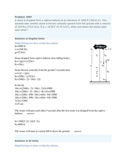 Problem 1007 
A stone is dropped from a captive balloon at an elevation of 1000 ft (304.8 m). Two 
seconds later another ston