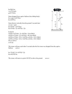 h=304.8 m 
vi2=75.6 m/s 
g=9.75 ft/s2 
  
Stone dropped from captive balloon (free-falling body): 
h1=12gt2=12(9.75)t12 
h1=4