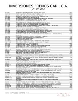 10
INVERSIONES FRENOS CAR , C.A.
J-31363931-1
BU/12414
DELANTERA FIESTA TRASERA AÑO 1997-2003 UNA UNIDAD
1931
BU/12415
FIESTA