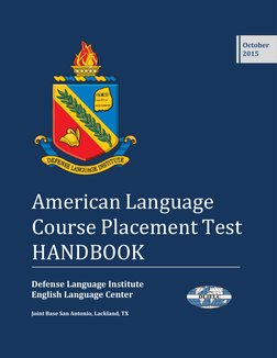 American Language 
Course Placement Test 
HANDBOOK 
Defense Language Institute 
English Language Center 
Joint Base San Anton