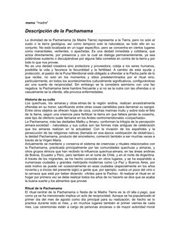 mama: "madre"
Descripción de la Pachamama
La divinidad de la Pachamama (la Madre Tierra) representa a la Tierra, pero no solo