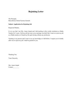 Rejoining Letter
The Principal,
Beaconhouse School System, Karachi.
Subject: Application for Rejoining Job
Respected Madam,
I