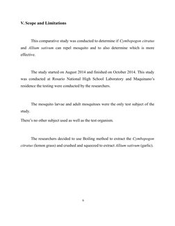 V. Scope and Limitations
This comparative study was conducted to determine if Cymbopogon citratus
and  Allium sativum can rep