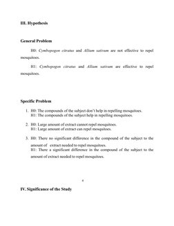 III. Hypothesis
General Problem
H0:  Cymbopogon citratus and  Allium sativum are not effective to repel
mosquitoes.
H1:  Cymb