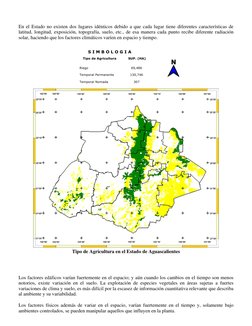 En el Estado no existen dos lugares idénticos debido a que cada lugar tiene diferentes características de 
latitud, longit