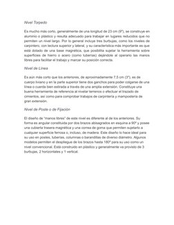 Nivel Torpedo
Es mucho más corto, generalmente de una longitud de 23 cm (9″), se construye en
aluminio o plástico y resulta a