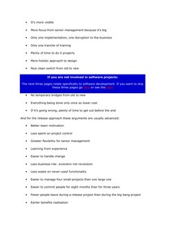 
It's more visible

More focus from senior management because it's big

Only one implementation, one disruption to the bus