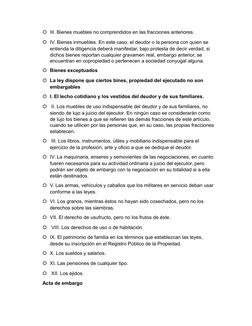 III. Bienes muebles no comprendidos en las fracciones anteriores. 
IV. Bienes inmuebles. En este caso, el deudor o la perso