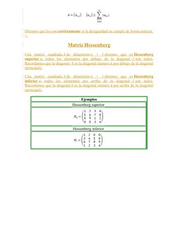Diremos que los son estrictamente si la desigualdad se cumple de forma estricta:
>.
Matriz Hessenberg
Una  matriz  cuadrada A