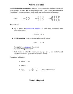 Matriz identidad
Llamamos matriz idendtidad a la matriz cuadrada (mismo número de filas que
de columnas) formada por unos en
